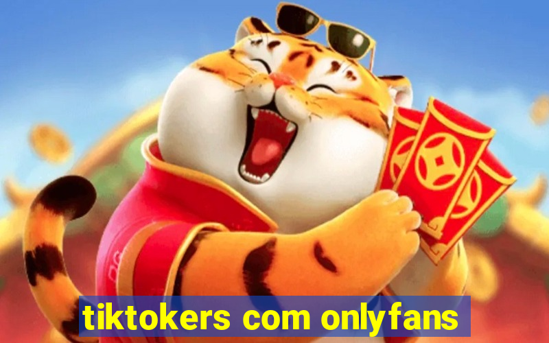 tiktokers com onlyfans